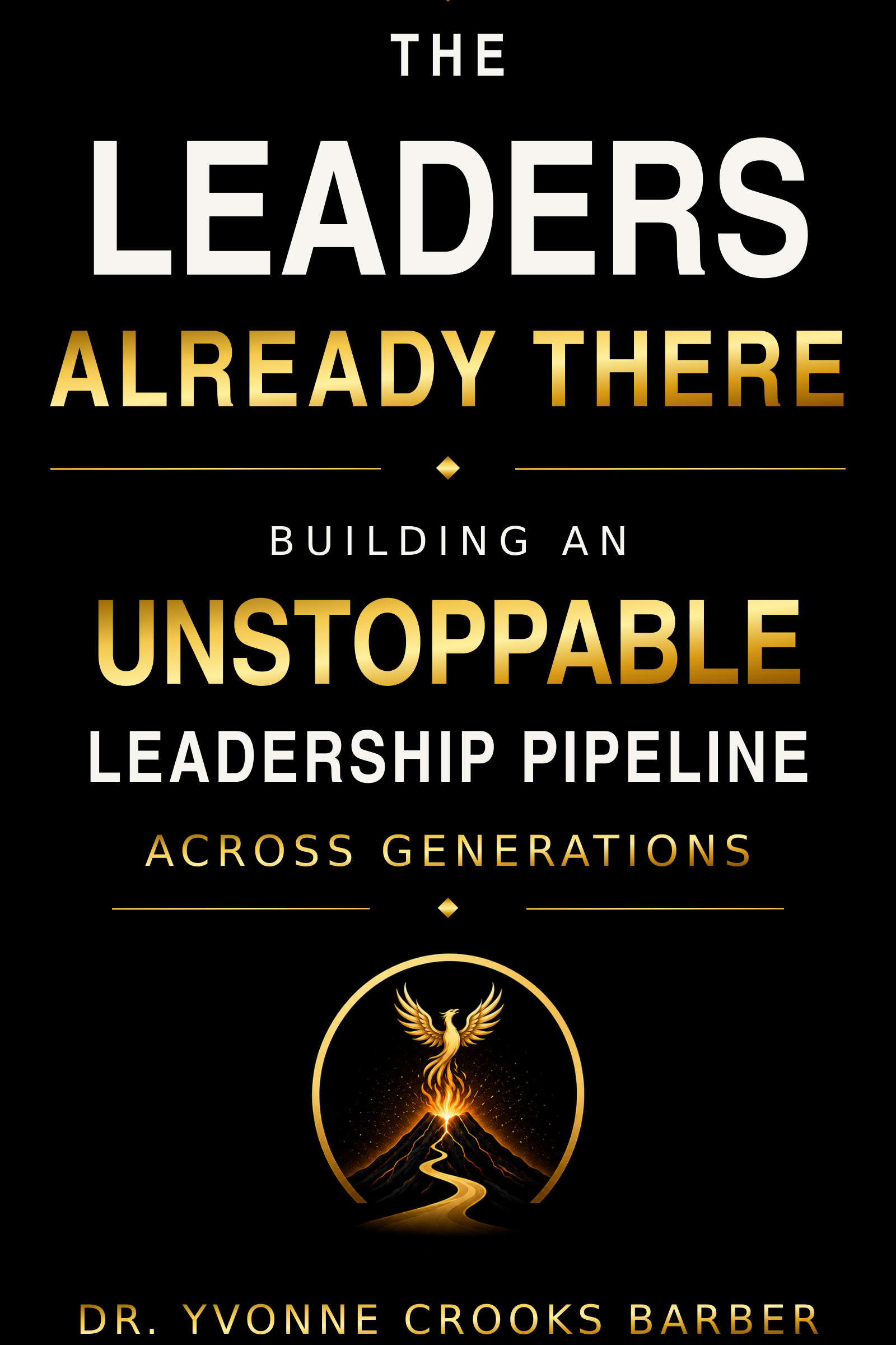 The Leaders Already There: Building an Unstoppable Leadership Pipeline